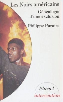 Les Noirs amricains : Gnalogie d'une exclusion par Philippe Paraire