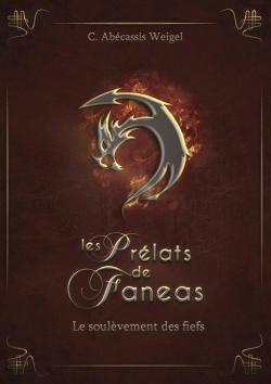 Les Prlats de Faneas, tome 2 : Le soulvement des fiefs par Charlotte Abcassis Weigel