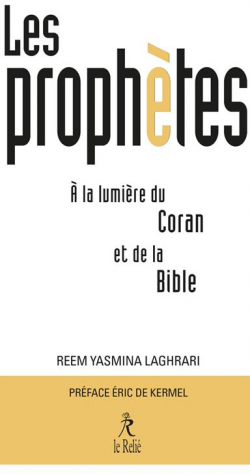 Les Prophtes  la lumire du Coran et de la Bible par Yasmina Laghrari