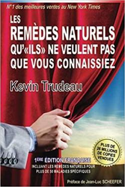 Les remdes naturels qu'ils ne veulent pas que vous connaissiez par Kevin Trudeau