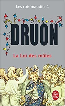 Les Rois maudits, tome 4 : La Loi des Mles par Maurice Druon