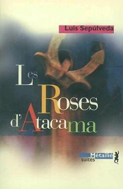 Les Roses d'Atacama par Luis Seplveda