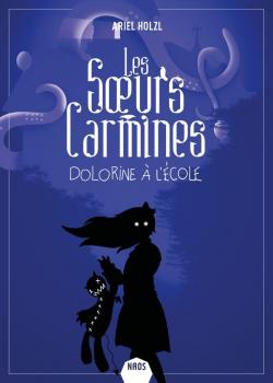 Les soeurs Carmines, tome 3 : Dolorine  l'cole par Ariel Holzl