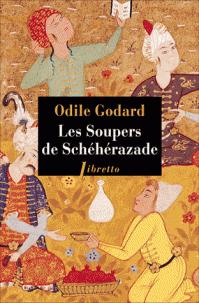 Les soupers de Schhrazade par Odile Godard