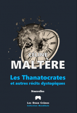 Les Thanatocrates et autres rcits dystopiques par Cline Maltre