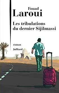 Les Tribulations du dernier Sijilmassi par Fouad Laroui