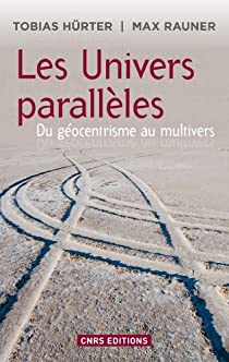 Les Univers parallles : Du gocentrisme au multivers par Tobias Hrter