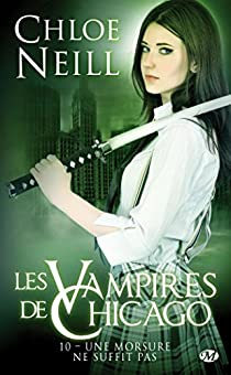 Les Vampires de Chicago, tome 10 : une Morsure Ne Suffit Pas par Chloe Neill