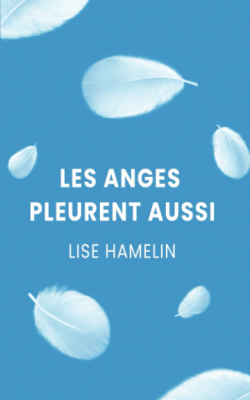 Les anges pleurent aussi par Lise Hamelin