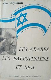 Les arabes, les palestiniens et moi par David Ben Gourion