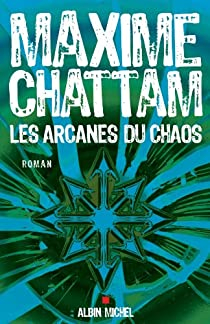 Les arcanes du chaos par Maxime Chattam