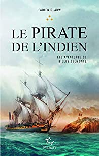 Les aventures de Gilles Belmonte, tome 3 : Le pirate de l'Indien par Fabien Clauw