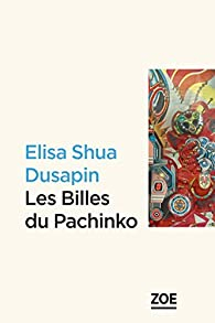 Les billes du Pachinko par Elisa Shua Dusapin