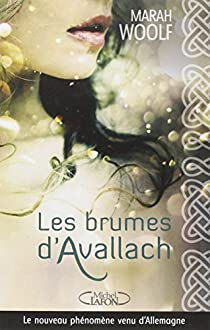 Les brumes d'Avallach, tome 1 par Marah Woolf
