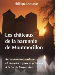 Les chteaux de la baronnie de Montmorillon par Philippe Durand