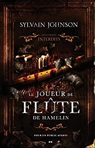 Les contes interdits : Le joueur de flte de Hamelin par Sylvain Johnson