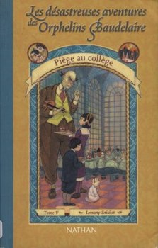 Les dsastreuses aventures des orphelins Baudelaire, tome 5 : Pige au collge par Handler