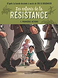 Les enfants de la Rsistance, tome 1 : Premires actions (roman) par Ccile Jugla