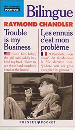 Les ennuis c'est mon problme (Les ppins c'est mes oignons) - Bilingue franais-anglais par Raymond Chandler