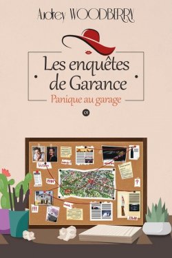 Les enqutes de Garance, tome 1 : Panique au garage par Audrey Woodberry