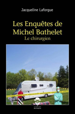 Les enqutes de Michel Bathelet : Le chirurgien par Jacqueline Laforgue