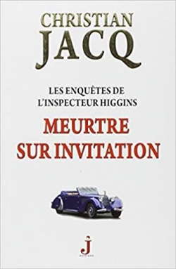 Les enqutes de l'inspecteur Higgins, Tome 5 : Meurtre sur invitation par Christian Jacq