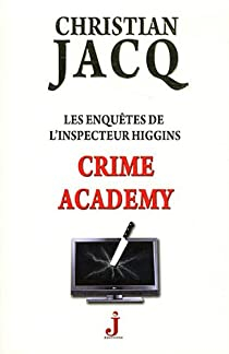 Les enqutes de l'inspecteur Higgins, tome 6 : Crime Academy par Christian Jacq