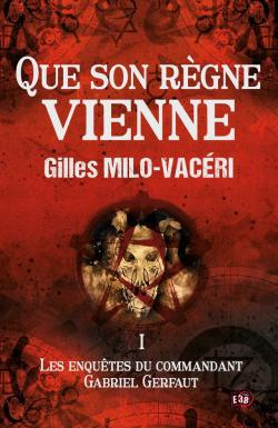 Les enqutes du commandant Gabriel Gerfaut, tome 1 : Que son rgne vienne par Gilles Milo-Vacri