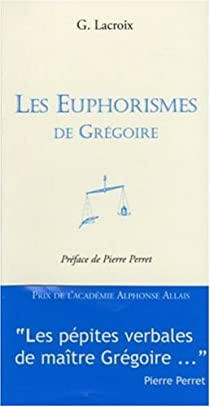 Les euphorismes de Grgoire par Grgoire Lacroix