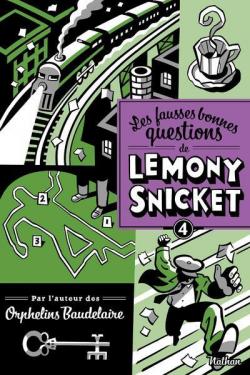 Les fausses bonnes questions de Lemony Snicket : Tome 4 par Handler