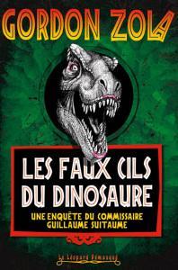Les Enqutes du Commissaire Guillaume Suitaume : Les Faux Cils du dinosaure par Gordon Zola