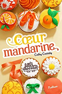 Les filles au chocolat, Tome 3 : Coeur mandarine par Cathy Cassidy