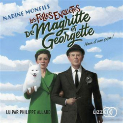 Les folles enqutes de Magritte et Georgette, tome 1 : Nom d'une pipe ! par Nadine Monfils