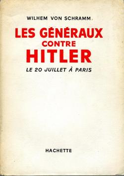 Les gnraux contre Hitler : Le 20 juillet  Paris par Wilhem von Schramm
