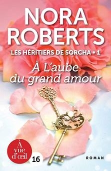 Les hritiers de Sorcha, tome 1 :  l'aube du grand amour par Nora Roberts
