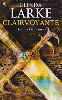 Les les glorieuses, tome 1 : Clairvoyante par Glenda Larke