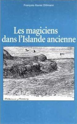 Les magiciens dans l'Islande ancienne par Franois-Xavier Dillmann