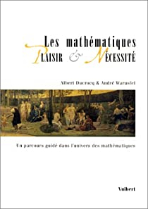 Les mathmatiques plaisir et ncessit par Albert Ducrocq