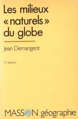 Les milieux 'naturels' du globe par Jean Demangeot