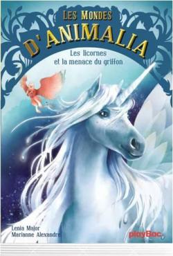 Les mondes d'Animalia, tome 1 : Les licornes et la menace du griffon par Lenia Major