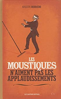 Les moustiques n'aiment pas les applaudissements par Auguste Derrire