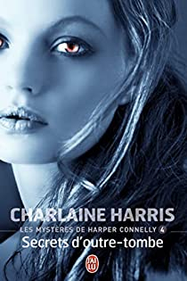 Les mystres de Harper Connelly, tome 4 : Secrets d'outre-tombe par Charlaine Harris