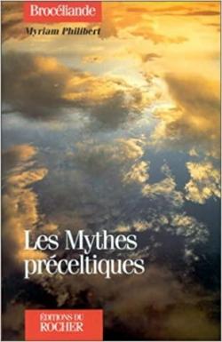 Les mythes prceltiques par Myriam Philibert
