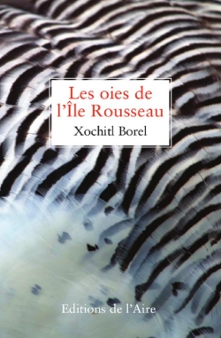 Les oies de l'le Rousseau par Xochitl Borel
