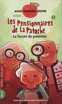 Les pensionnaires de La Patoche, tome 1 : Le secret du pommier par Anne Bernard-Lenoir