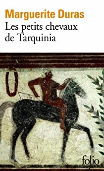 Les petits chevaux de Tarquinia par Marguerite Duras