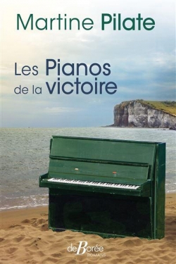 Les pianos de la victoire par Martine Pilate
