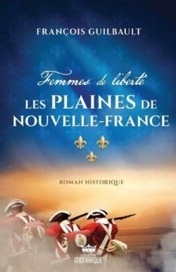 Les plaines de Nouvelle-France - Femmes de libert par Franois Guilbault