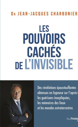 Les pouvoirs cachs de l'invisible par Jean-Jacques Charbonier