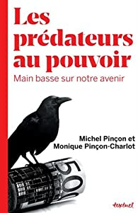 Les prdateurs au pouvoir par Monique Pinon-Charlot